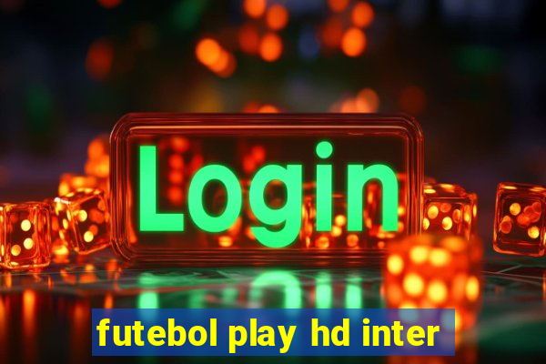 futebol play hd inter